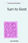 Turn To God by Butler Eugene for SATB