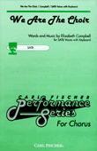 We Are The Choir by Campbell Elizabeth for SATB