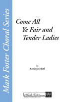 Come All Ye Fair & Tender Ladies by Williams C H - Jordahl Robert - for SAB and Piano