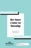 We Have Come To Worship by Pethel Stan for 2-Part Mixed