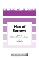 Man Of Sorrows by Dengler Lee for SATB