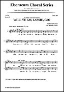 Will Ye Go Lassie Go by Scottish - Neaum Michael. - for SSA