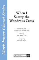 When I Survey The Wondrous Cross by - Moyer Harold J - for SATB a cappella