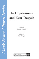 In Hopelessness & Dispair by Dengler Lee for SATB a cappella
