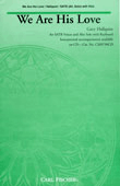 We Are His Love by Hallquist Gary for SATB