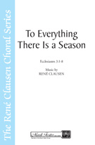 To Everything There Is A Season by Clausen Rene for SATBdiv/p