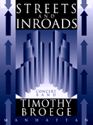 Streets & Inroads by Broege Timothy for Concert Band
