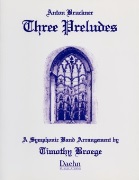 3 Preludes by Bruckner Anton - Broege Timothy - for Concert Band