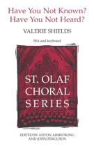 Have You Not Known Have You Not Heard by Shields Valerie for SSA