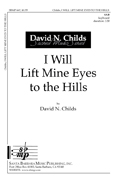 I Will Lift Mine Eyes To The Hills by Childs David for SAB