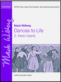 Here I Stand Fr Dances To Life by Wilberg Mack for SATB (w/Pno 4 Hand)