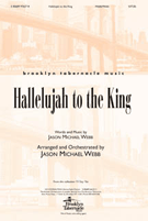 Hallelujah To The King by Webb Jason for SATB