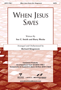 When Jesus Saves by Smith and Weeks - Kingsmore Richard - for SATB