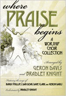 Where Praise Begins by Phillips Dean and Clark - Davis and Knight - for Preview Pak