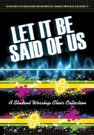 Let It Be Said Of Us for SATB