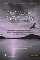 When God Has Another Plan by Shellem Amy and Willi - Duren Cliff - for SATB