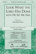 Look What The Lord Has Done W/he Set Me by Hanby Mark - Knight Bradley - for SATB