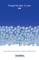 Forget Me Not O Lord by Bailey Betsy Lee for SATB
