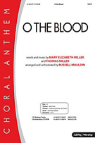 O The Blood by Miller Mary B and Tho - Mauldin Russell - for SATB