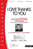 I Give Thanks To You by Walker Tommy - McCrary-Fisher Lind - for SATB