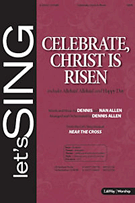 Celebrate Christ Is Risen by Allen Dennis and Nan - Allen Dennis - for SATB
