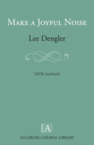 Make A Joyful Noise by Dengler Lee for SATB