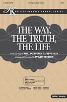 Way The Truth The Life by Keveren and Siler - Keveren Phillip - for SATB