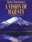 Vision Of Majesty A by Swearingen James for Full Score