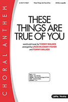 These Things Are True Of You by Walker Tommy - McCrary-Fischer Lin - for SATB