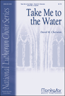 Take Me To The Water by Cherwien David M for SSAATTBB a cappella
