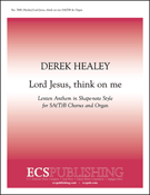 Lord Jesus Think On Me by Healey Derek for SATB