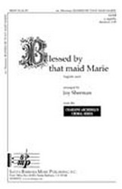 Blessed Be That Maid Marie by - Sherman - for SATB