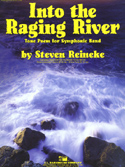 Into The Raging River by Reineke Steven for Concert Band