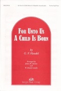 For Unto Us A Child Is Born by Handel George Frideric - Stevens/landes - for 2-Part