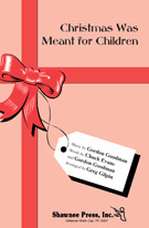 Christmas Was Meant For Children by Goodman G - Gilpin Greg - for SATB