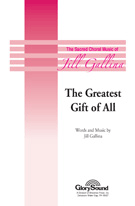Greatest Gift Of All by Gallina Jill for SATB