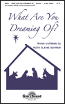 What Are You Dreaming Of by Schram Ruth Elaine for SA and Piano
