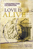 Love Is Alive by Clark Dave for SATB