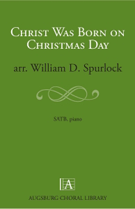 Christ Was Born On Christmas Day by - Spurlock William - for SATB
