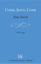 Come Jesus Come by Smith Alan for SATB