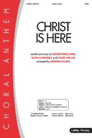 Christ Is Here by Kirkland Condrey and Fields - Allen Dennis - for SATB