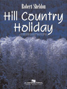 Hill Country Holiday by Sheldon R for Concert Band