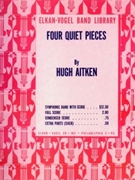 4 Quiet Pieces by Aitken Hugh for Concert Band
