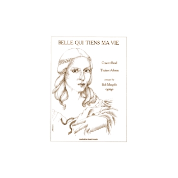 Belle Qui Tiens Ma Vie by Arbeau Thoinot - Margolis Bob - for Concert Band