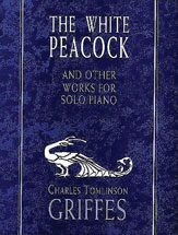 White Peacock & Other Works For Piano by Griffes Charles Tomlinson for Piano