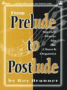 From Prelude To Postlude by - Brunner Roy - for Organ