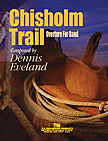 Chisholm Trail by Eveland Dennis for Concert Band