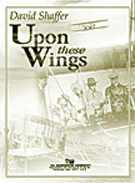 Upon These Wings by Shaffer David for Concert Band