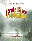 Brule River Celebration by Sheldon Robert for Concert Band