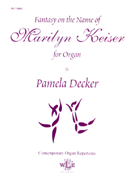Fantasy On The Name Of Marilyn Keiser by Decker Pamela for Organ Solo